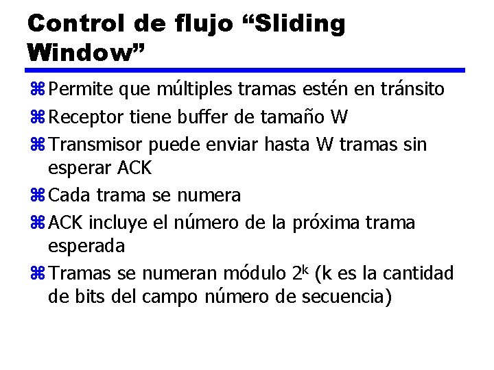 Control de flujo “Sliding Window” z Permite que múltiples tramas estén en tránsito z