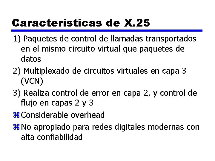 Características de X. 25 1) Paquetes de control de llamadas transportados en el mismo