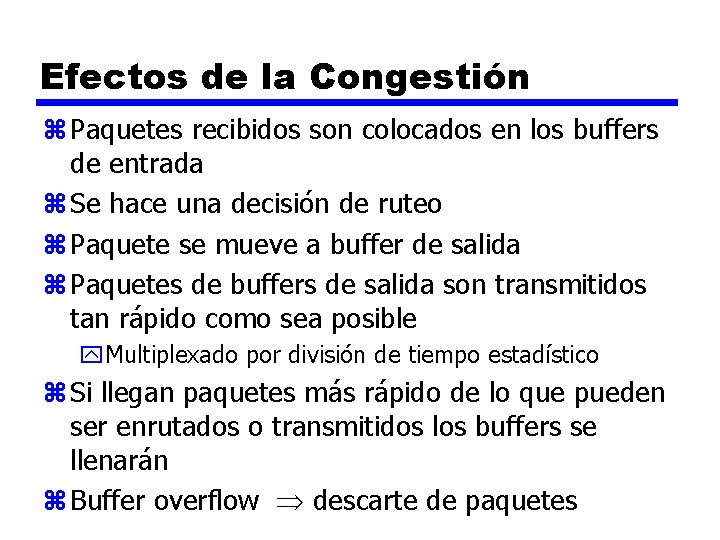 Efectos de la Congestión z Paquetes recibidos son colocados en los buffers de entrada