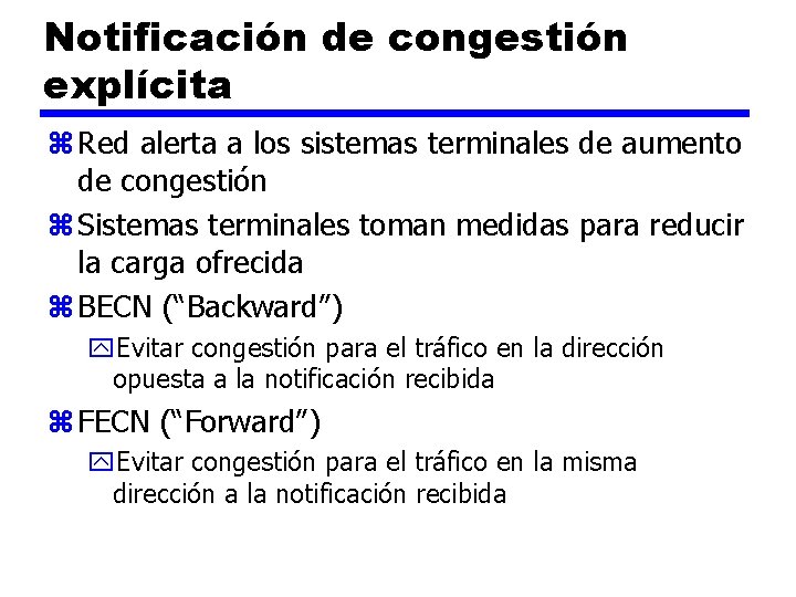 Notificación de congestión explícita z Red alerta a los sistemas terminales de aumento de