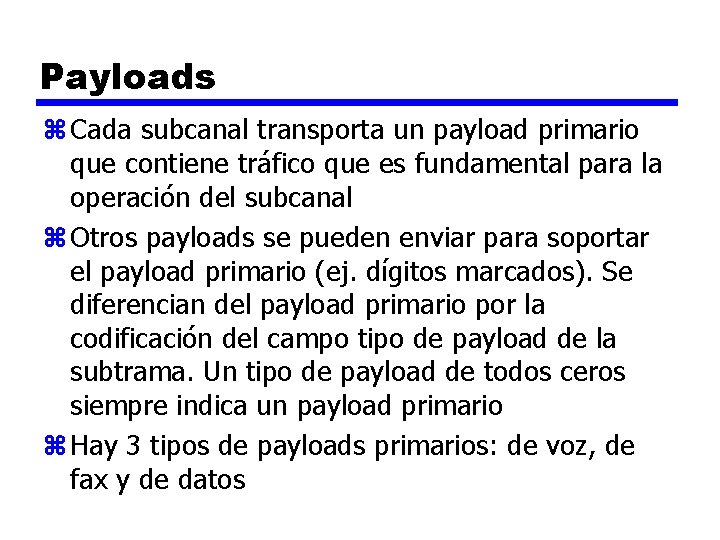 Payloads z Cada subcanal transporta un payload primario que contiene tráfico que es fundamental