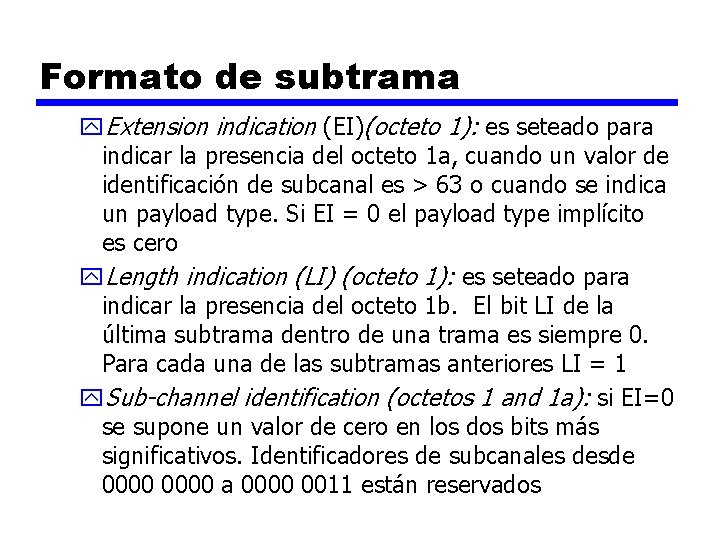 Formato de subtrama y. Extension indication (EI)(octeto 1): es seteado para indicar la presencia