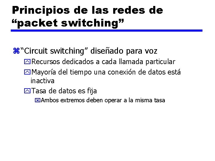 Principios de las redes de “packet switching” z “Circuit switching” diseñado para voz y.