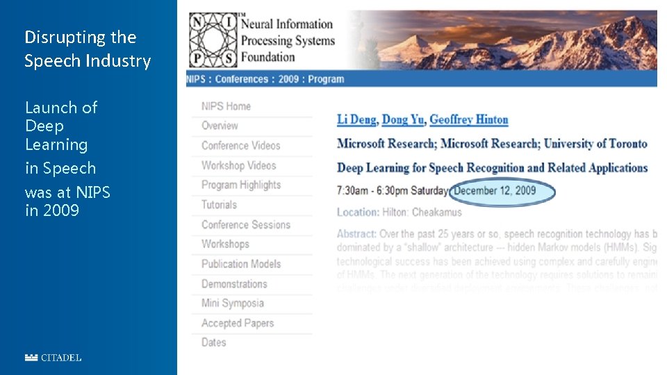Disrupting the Speech Industry Launch of Deep Learning in Speech was at NIPS in