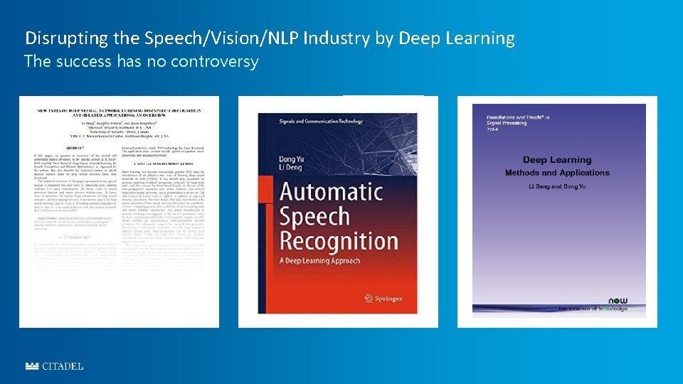 Disrupting the Speech/Vision/NLP Industry by Deep Learning The success has no controversy 