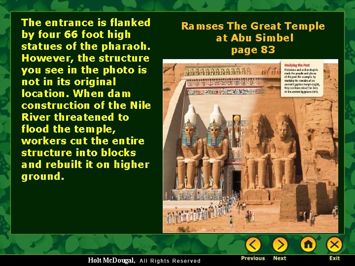 The entrance is flanked by four 66 foot high statues of the pharaoh. However,