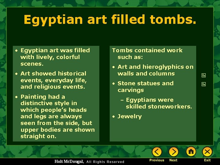 Egyptian art filled tombs. • Egyptian art was filled with lively, colorful scenes. •