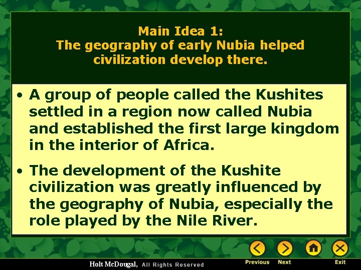 Main Idea 1: The geography of early Nubia helped civilization develop there. • A