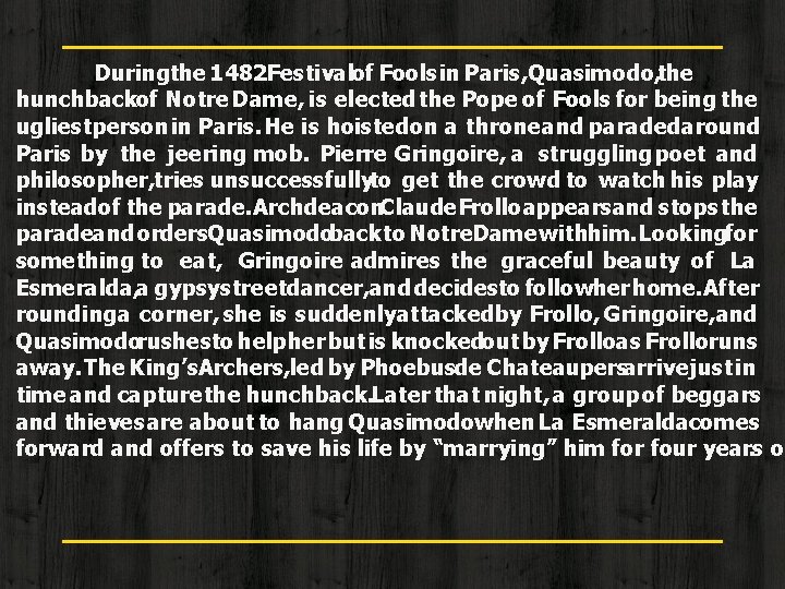 Duringthe 1482 Festivalof Fools in Paris, Quasimodo, the hunchbackof Notre Dame, is elected the Duringthe 1482 Festivalof Fools in Paris, Quasimodo, the hunchbackof Notre Dame, is elected the