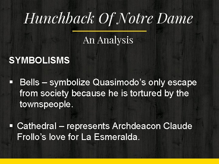 Hunchback Of Notre Dame An Analysis SYMBOLISMS § Bells – symbolize Quasimodo’s only escape Hunchback Of Notre Dame An Analysis SYMBOLISMS § Bells – symbolize Quasimodo’s only escape