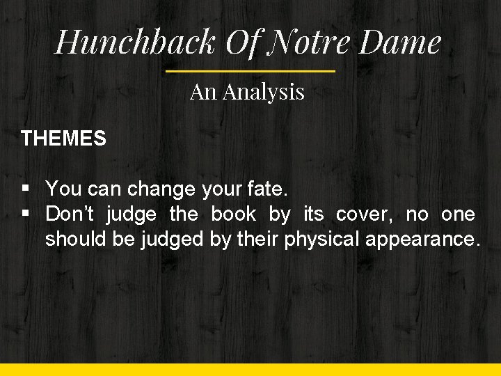 Hunchback Of Notre Dame An Analysis THEMES § You can change your fate. § Hunchback Of Notre Dame An Analysis THEMES § You can change your fate. §