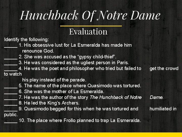 Hunchback Of Notre Dame Evaluation Identify the following: _____ 1. His obsessive lust for Hunchback Of Notre Dame Evaluation Identify the following: _____ 1. His obsessive lust for