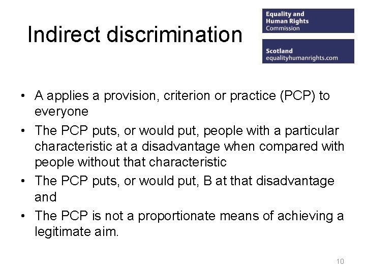 Indirect discrimination • A applies a provision, criterion or practice (PCP) to everyone •