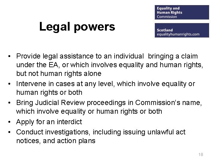 Legal powers • Provide legal assistance to an individual bringing a claim under the
