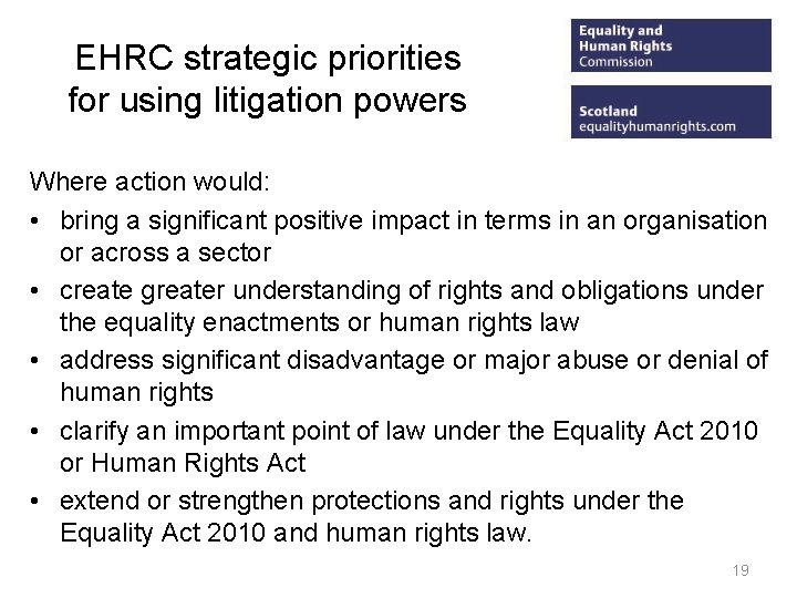 EHRC strategic priorities for using litigation powers Where action would: • bring a significant