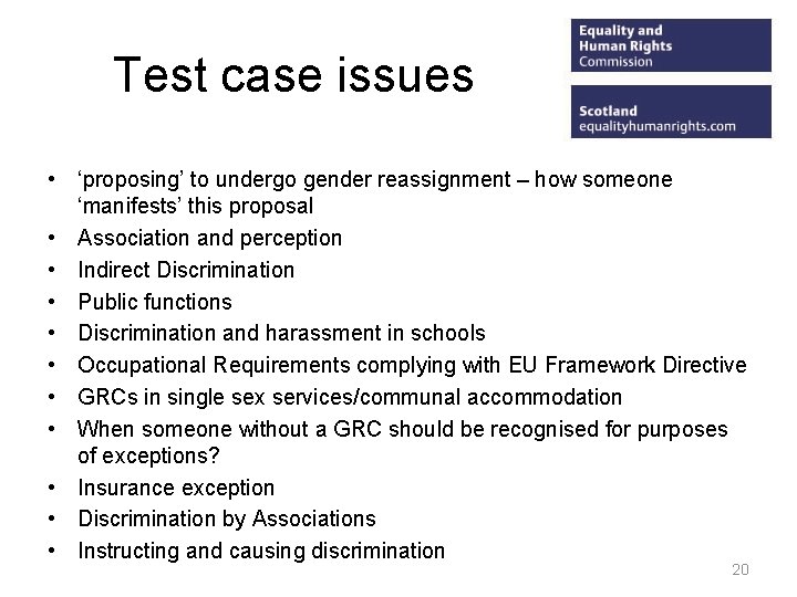 Test case issues • ‘proposing’ to undergo gender reassignment – how someone ‘manifests’ this