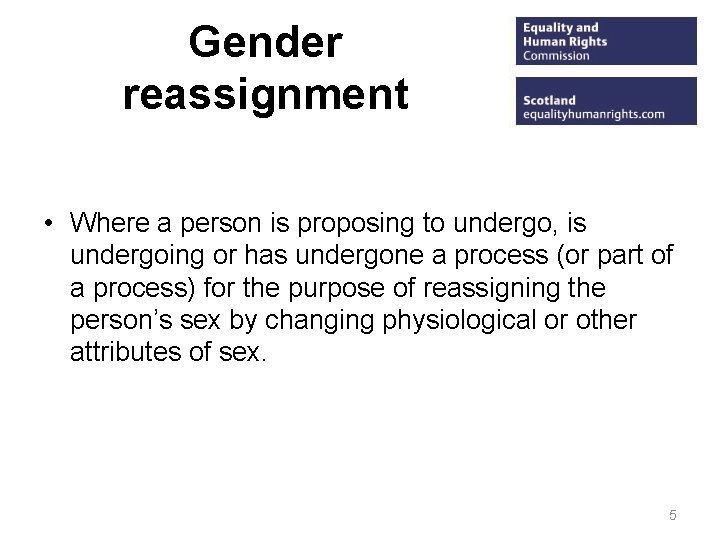 Gender reassignment • Where a person is proposing to undergo, is undergoing or has