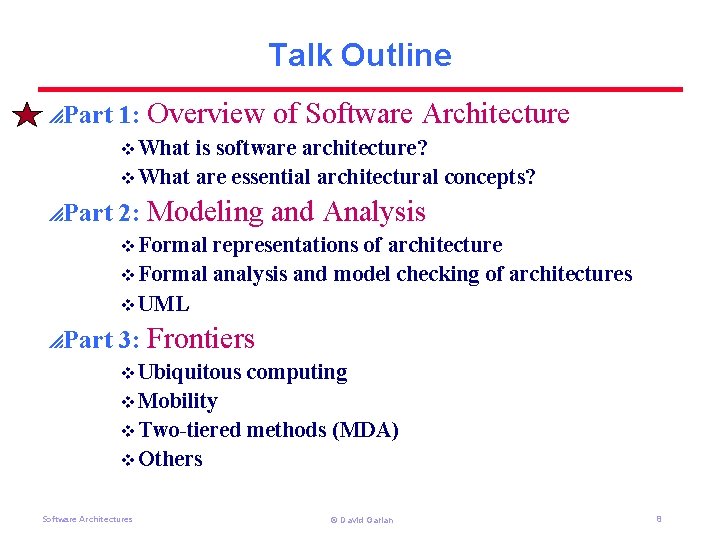 Talk Outline p. Part 1: Overview of Software Architecture v What is software architecture? Talk Outline p. Part 1: Overview of Software Architecture v What is software architecture?