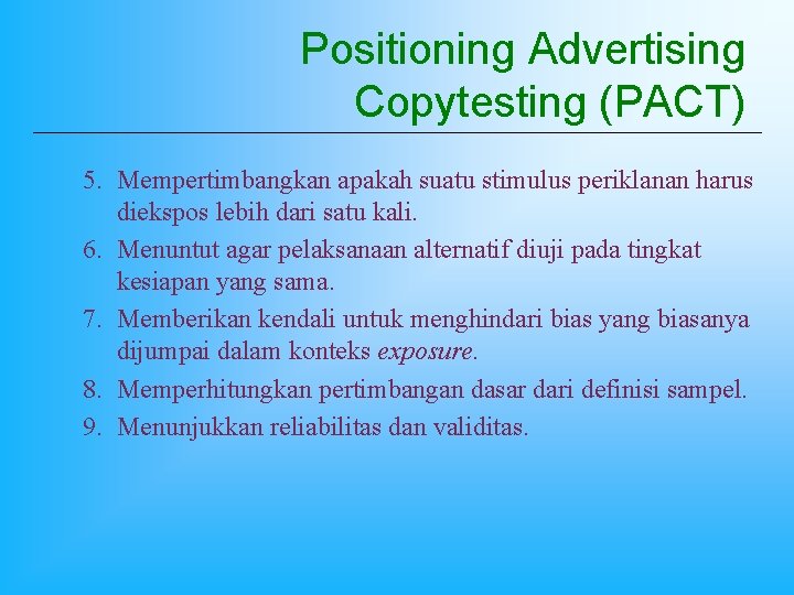 Positioning Advertising Copytesting (PACT) 5. Mempertimbangkan apakah suatu stimulus periklanan harus diekspos lebih dari