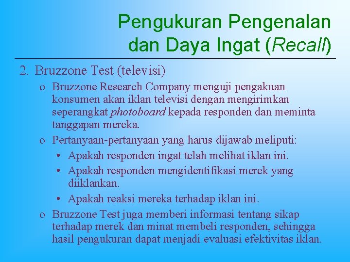 Pengukuran Pengenalan dan Daya Ingat (Recall) 2. Bruzzone Test (televisi) o Bruzzone Research Company