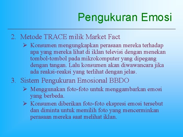 Pengukuran Emosi 2. Metode TRACE milik Market Fact Ø Konsumen mengungkapkan perasaan mereka terhadap