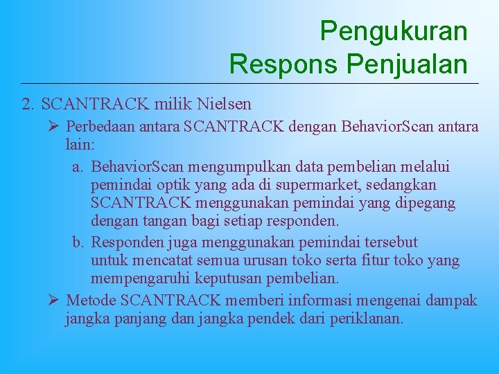 Pengukuran Respons Penjualan 2. SCANTRACK milik Nielsen Ø Perbedaan antara SCANTRACK dengan Behavior. Scan