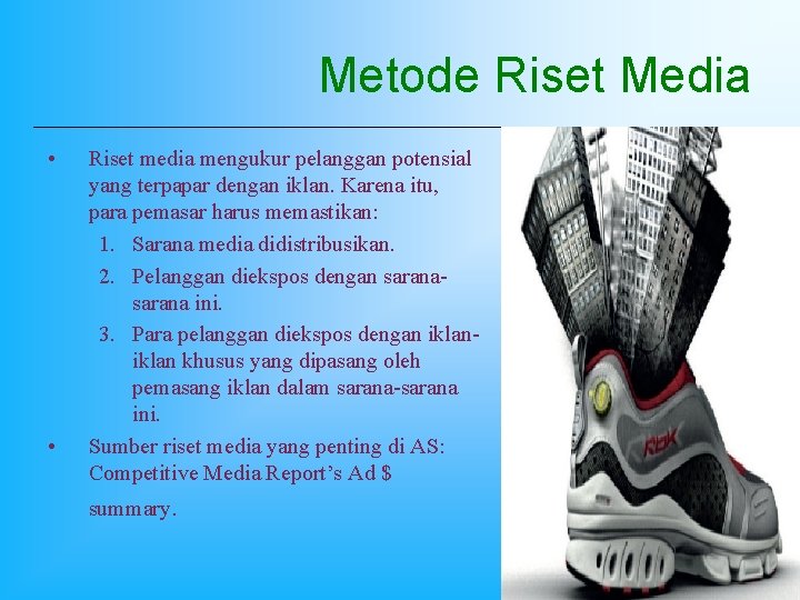 Metode Riset Media • • Riset media mengukur pelanggan potensial yang terpapar dengan iklan.