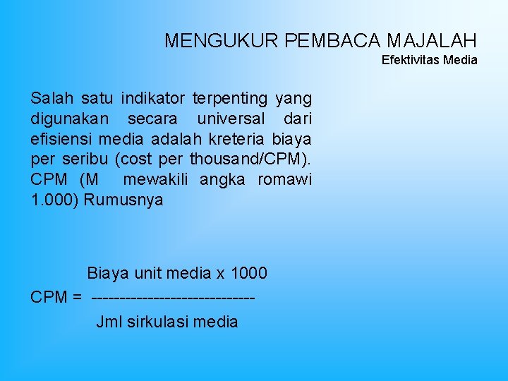 MENGUKUR PEMBACA MAJALAH Efektivitas Media Salah satu indikator terpenting yang digunakan secara universal dari