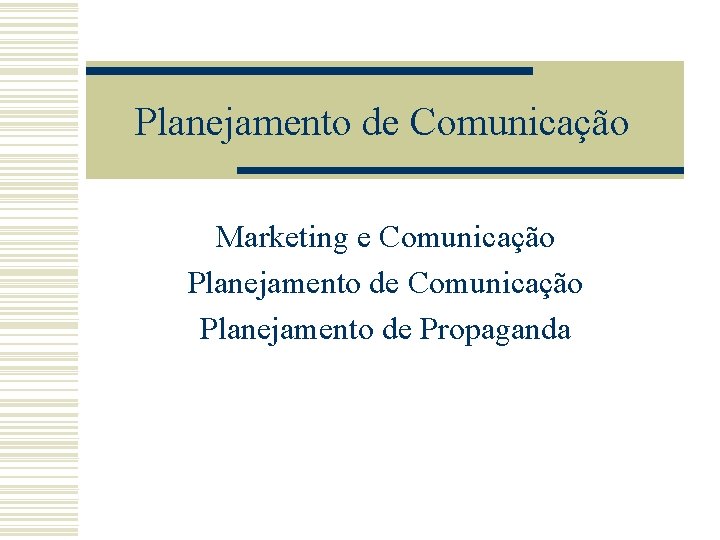 Planejamento de Comunicação Marketing e Comunicação Planejamento de Propaganda 