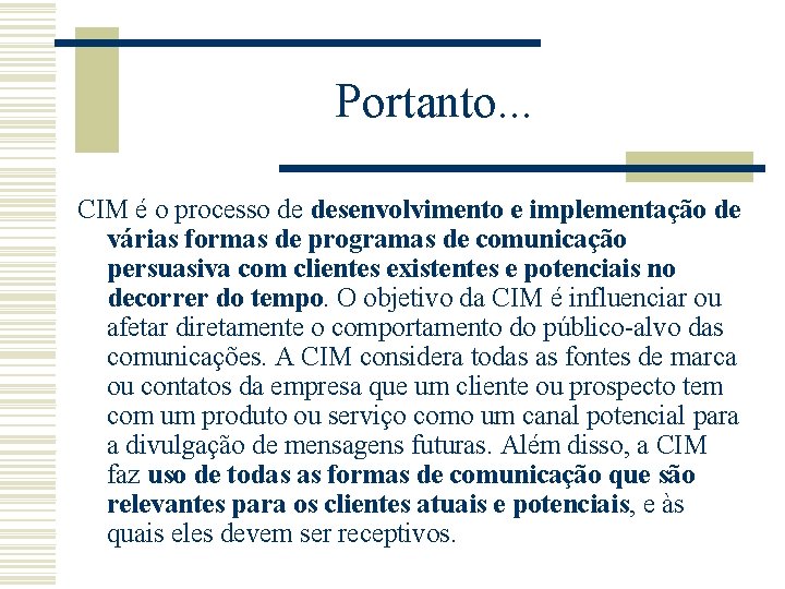 Portanto. . . CIM é o processo de desenvolvimento e implementação de várias formas