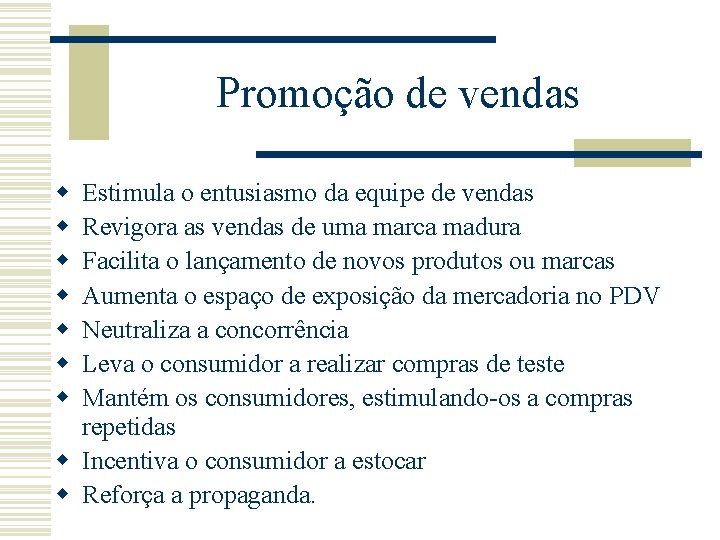 Promoção de vendas w w w w Estimula o entusiasmo da equipe de vendas