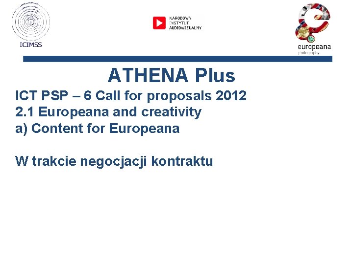 ATHENA Plus ICT PSP – 6 Call for proposals 2012 2. 1 Europeana and