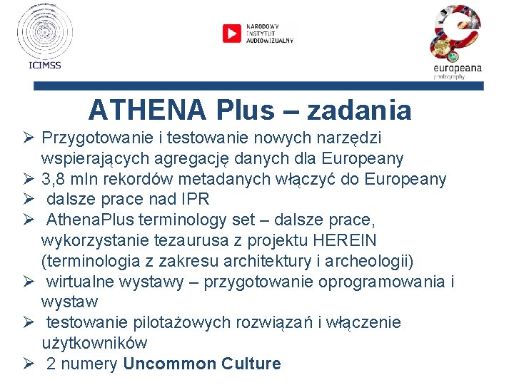 ATHENA Plus – zadania Ø Przygotowanie i testowanie nowych narzędzi wspierających agregację danych dla