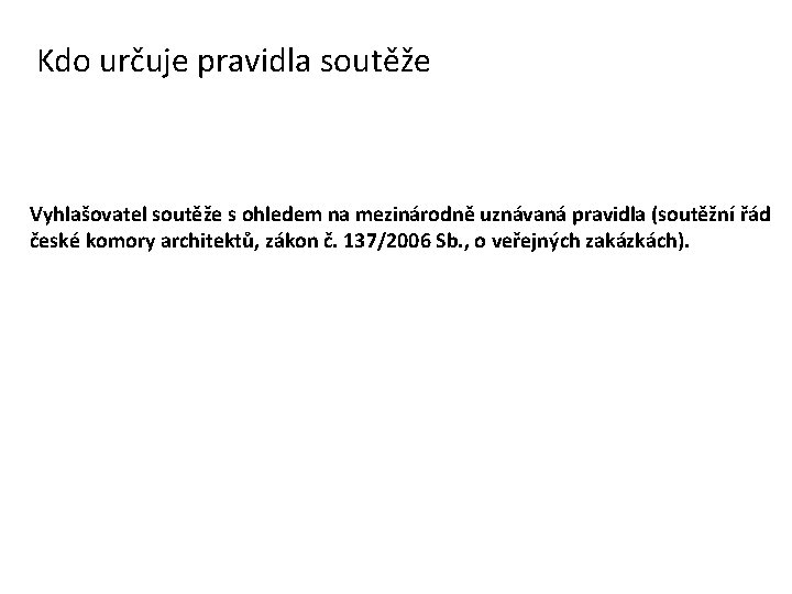 Kdo určuje pravidla soutěže Vyhlašovatel soutěže s ohledem na mezinárodně uznávaná pravidla (soutěžní řád