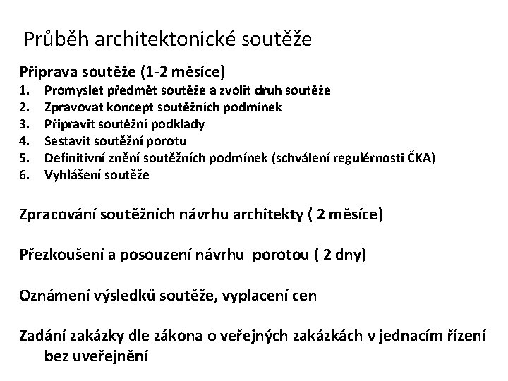 Průběh architektonické soutěže Příprava soutěže (1 -2 měsíce) 1. 2. 3. 4. 5. 6.