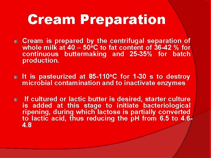 Cream Preparation Cream is prepared by the centrifugal separation of whole milk at 40
