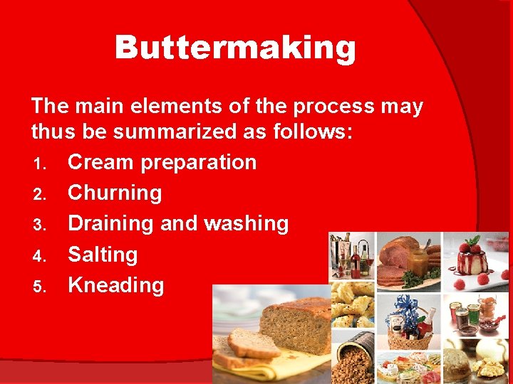 Buttermaking The main elements of the process may thus be summarized as follows: 1.
