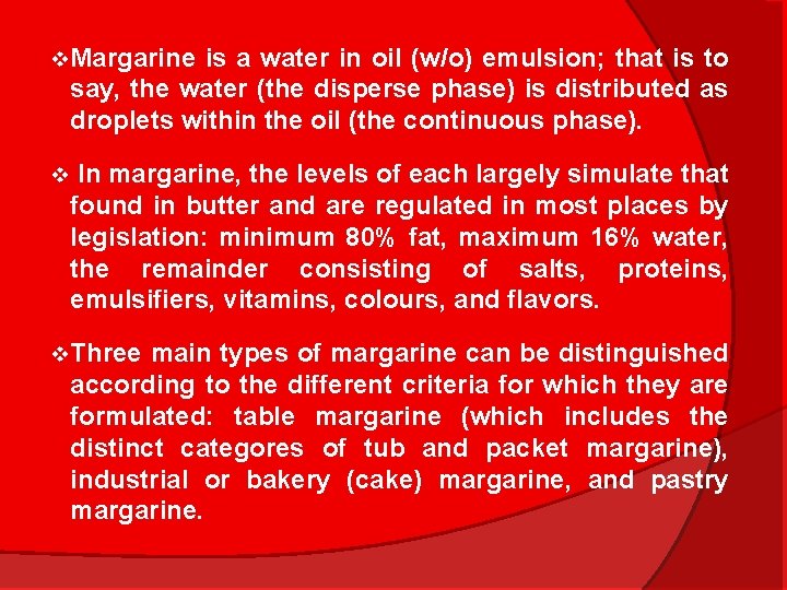 v Margarine is a water in oil (w/o) emulsion; that is to say, the