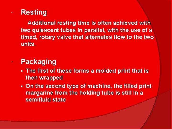  Resting Additional resting time is often achieved with two quiescent tubes in parallel,