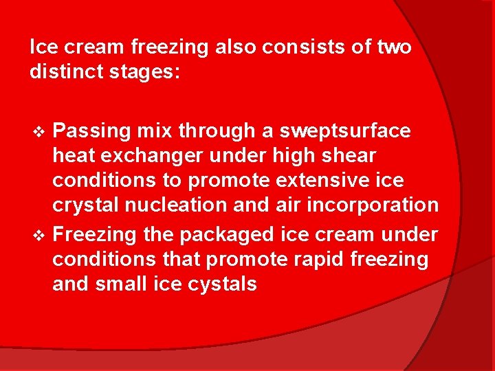 Ice cream freezing also consists of two distinct stages: Passing mix through a sweptsurface