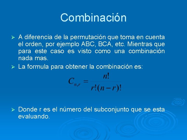 Combinación A diferencia de la permutación que toma en cuenta el orden, por ejemplo