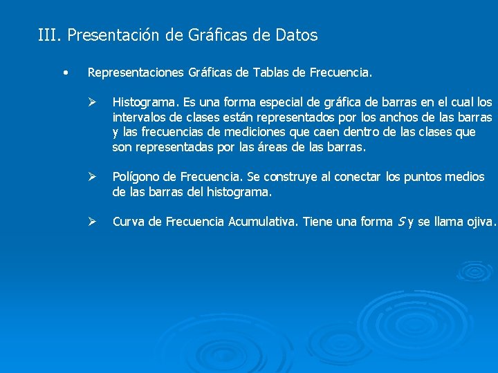 III. Presentación de Gráficas de Datos • Representaciones Gráficas de Tablas de Frecuencia. Ø