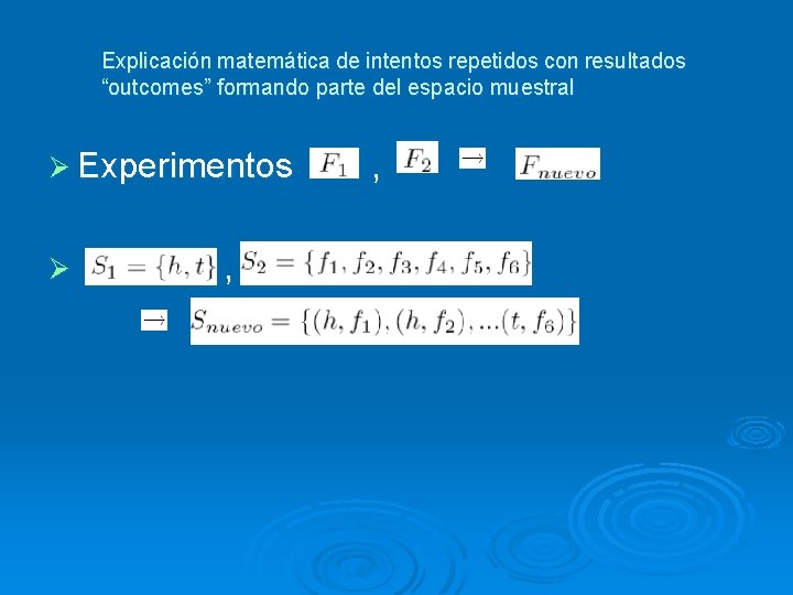 Explicación matemática de intentos repetidos con resultados “outcomes” formando parte del espacio muestral Ø