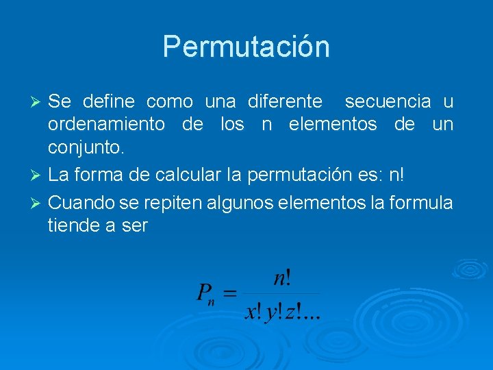 Permutación Se define como una diferente secuencia u ordenamiento de los n elementos de