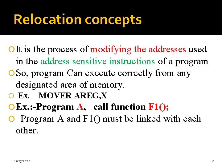 Relocation concepts It is the process of modifying the addresses used in the address