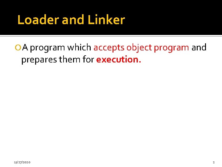 Unit-1 Loader and Linker A program which accepts object program and prepares them for