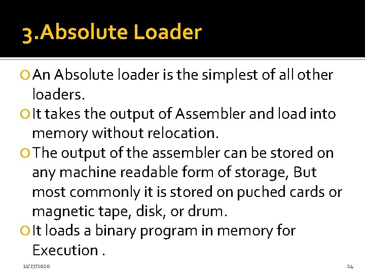 3. Absolute Loader An Absolute loader is the simplest of all other loaders. It