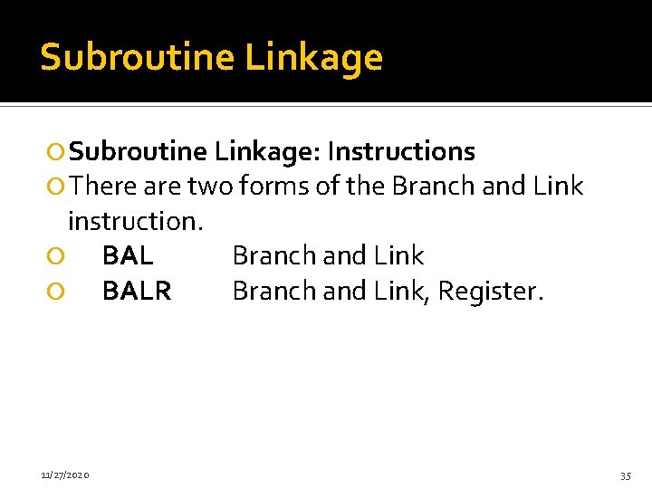 Subroutine Linkage Subroutine Linkage: Instructions There are two forms of the Branch and Link