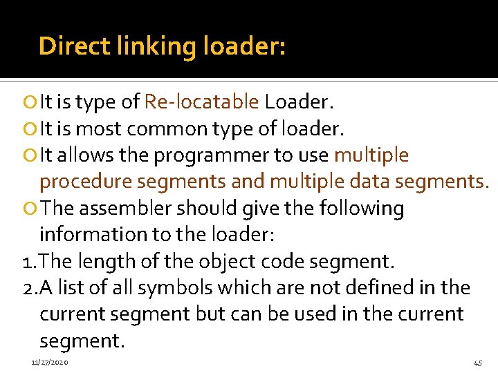 Direct linking loader: It is type of Re-locatable Loader. It is most common type