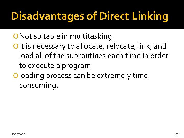 Disadvantages of Direct Linking Not suitable in multitasking. It is necessary to allocate, relocate,